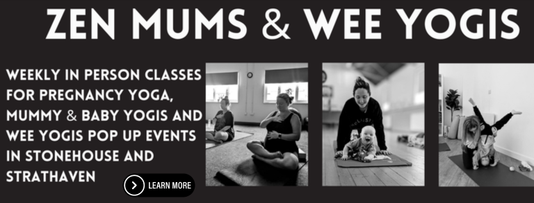 Zen Mums & Wee Yogis. Weekly in person classes for pregnancy yoga, mummy and baby yogis and wee yogis pop up events in Strathaven and Stonehouse